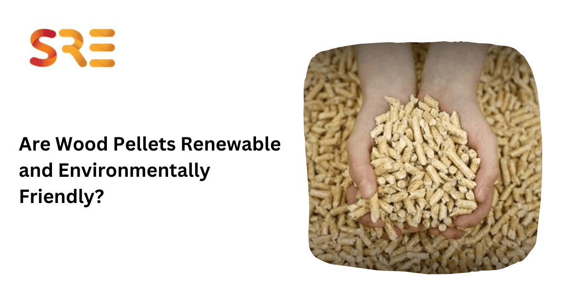 Are Wood Pellets Renewable and Environmentally Friendly